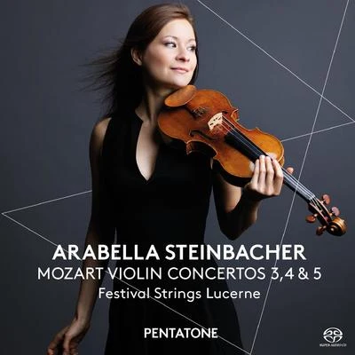 Fabio Luisi/Arabella Steinbacher/Wiener SymphonikerMOZART, W.A.: Violin Concertos Nos. 3, 4, 5 (Steinbacher, Lucerne Festival Strings)