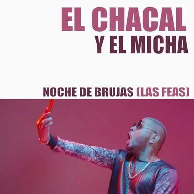 El ChacalNoche de Brujas (Las Feas)