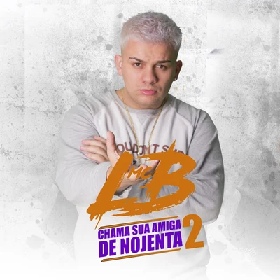 MC LBChama Sua Amiga de Nojenta 2