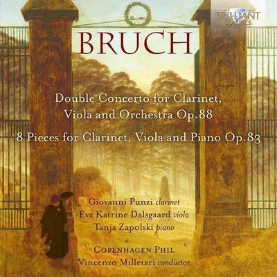 Vincenzo MilletaríBruch: Double Concerto for Clarinet, Viola and Orchestra, Op. 88, 8 Pieces for Clarinet, Viola and Piano, Op. 83