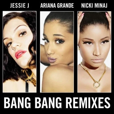 Ariana Grande/Martin Garrix/Pharrell Williams/John Mayer/Alain Clark/TheDeysion/Selena Gomez/Ellie Goulding/The Boxer Rebellion/Ne-YoBang Bang (Remixes)