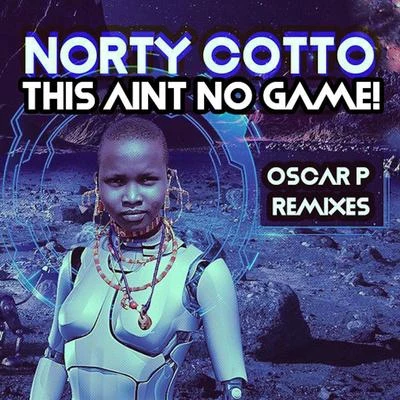 Norty CottoThis Aint No Game (Oscar P Remixes)