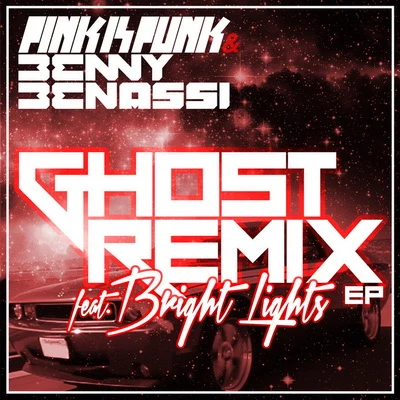 Pink Is Punk/Bright Lights/Benny BenassiGhost - Remixes