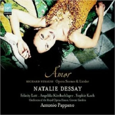 Natalie DessayNatalie Dessay - Amor (Opera Scenes and Lieder by Richard Strauss)