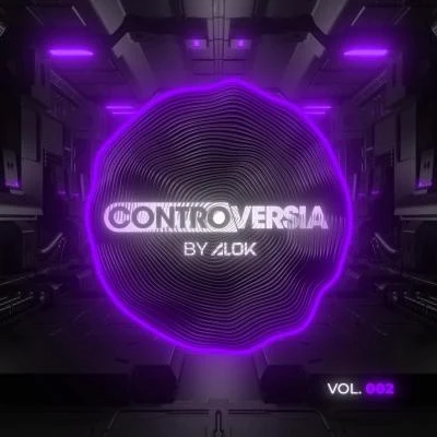 AlokCONTROVERSIA by Alok Vol. 002