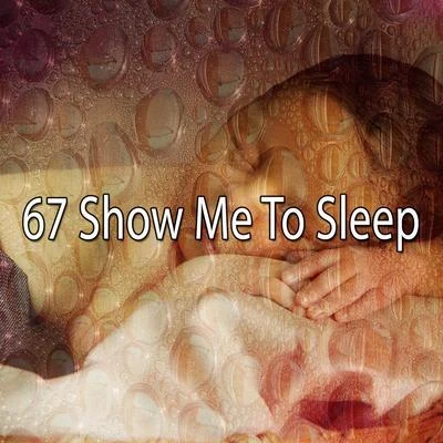 Baby Lullaby/Canciones de Cuna Relax/Piano para Dormir67 Show Me to Sleep