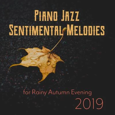 Relaxing Jazz Music/Piano Time/Piano Jazz Calming Music AcademyPiano Jazz Sentimental Melodies for Rainy Autumn Evening 2019