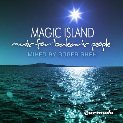 Raul Pablo Sanchez/Roger ShahMagic Island, Music For Balearic People, mixed by Roger Shah