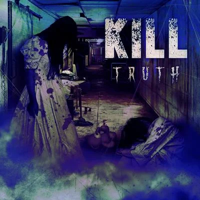 KILL!/Will/JAMILTruth