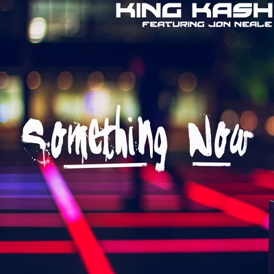 King KashSomething Now