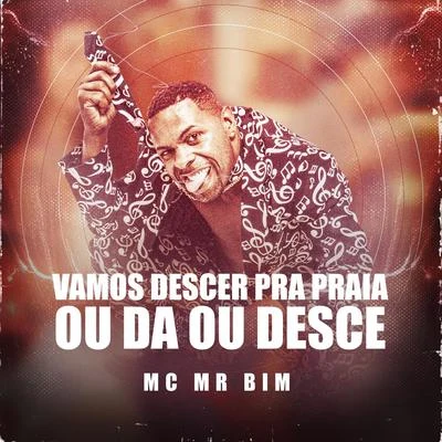 Mc MR Bim/Mc TalibãVamos Descer Pra Praia Ou Da Ou Desce