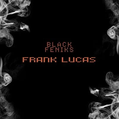 Black FeniksFrank Lucas