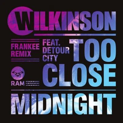 WilkinsonToo Close (Frankee Remix)Midnight