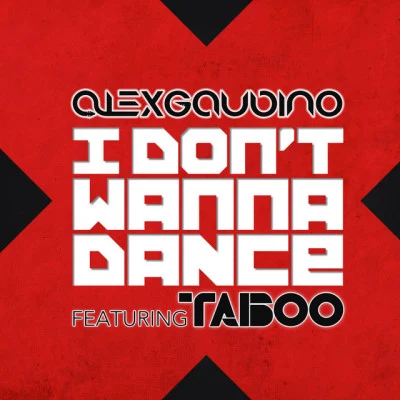 Alex GaudinoI Don't Wanna Dance - feat. Taboo - Original Mix