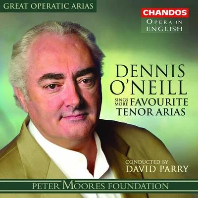 Dennis ONeillOrchestra of the Welsh National OperaRichard ArmstrongGREAT OPERATIC ARIAS (Sung in English), VOL. 14 - Dennis ONeill