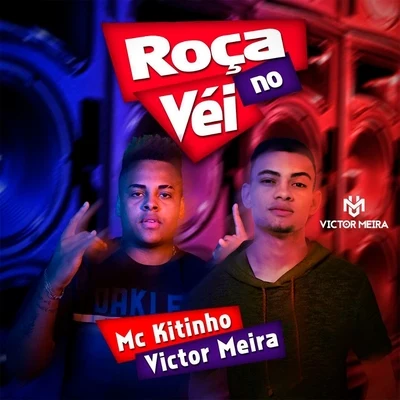 Mc Kitinho/Mc MR BimRoça no Véi