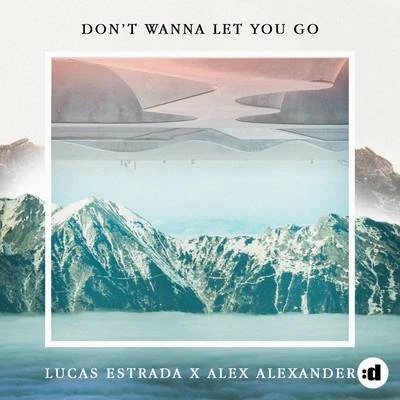 Lucas Estrada/Devan/Laura WhiteDont Wanna Let You Go