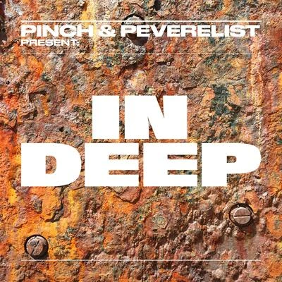 PinchPinch & Peverelist Present: In Deep