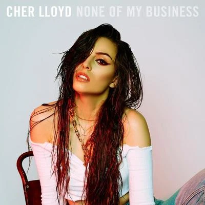 Cher Lloyd/ImanbekNone Of My Business