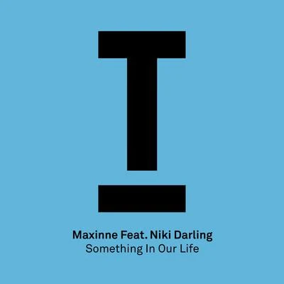 Niki Darling/MaxinneSomething In Our Life