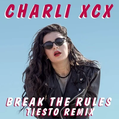 Charli XCXBreak the Rules (Tiesto Remix)