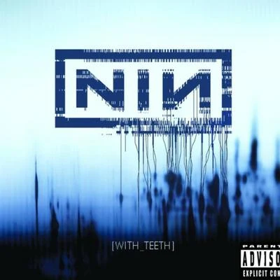 Nine Inch NailsWith Teeth (UK Only Version)