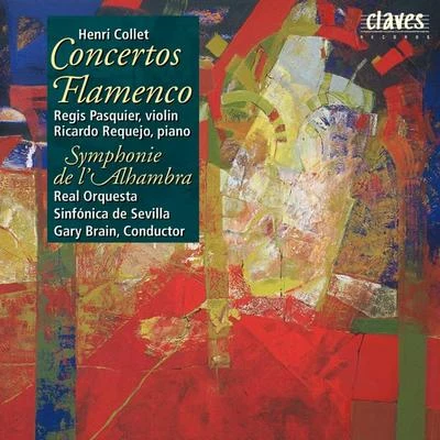 Tatiana Samouil/Pavel Eret/Régis Pasquier/Irina Lankova/Franck Leblois/Rachel Kolly dAlba/Solenne Païdassi/Baltic Chamber Orchestra/Emmanuel Leducq-BarômeHenri Collet : Concerto Flamenco for Violin - Concerto Flamenco for Piano - Symphonie de lAlhambra