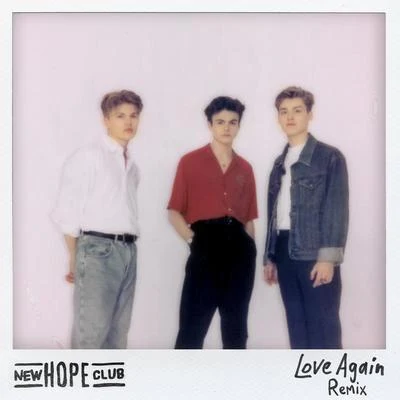 New Hope ClubLove Again (PBH & Jack Shizzle Remix)