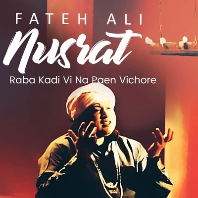 Nusrat Fateh Ali KhanRaba Kadi Vi Na Paen Vichore