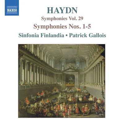 Sinfonia Finlandia JyvaskylaMichel LethiecPatrick GalloisHAYDN: Symphonies, Vol. 29 (Nos. 1, 2, 3, 4, 5)