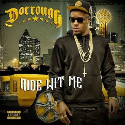 DorroughRide Wit Me