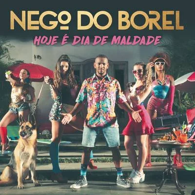 Nego do BorelHoje é Dia de Maldade