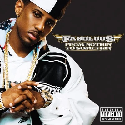 FabolousFrom Nothin To Somethin  (Explicit Version)