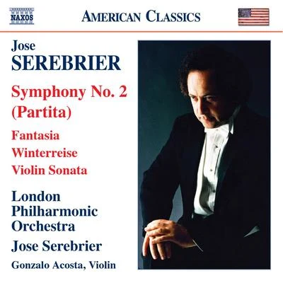 José SerebrierSEREBRIER: Symphony No. 2, PartitaFantasiaViolin SonataWinterreise