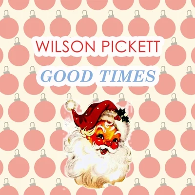 Wilson PickettGood Times