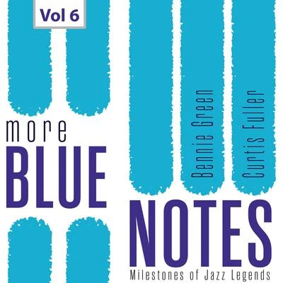 Art FarmerGigi GryceMat MathewsHerbie MannKenny ClarkeDick KatzJoe PumaOscar PettifordJulius WatkinsMilestones of Jazz Legends More Blue Notes: Bennie Green & Curtis Fuller, Vol. 6