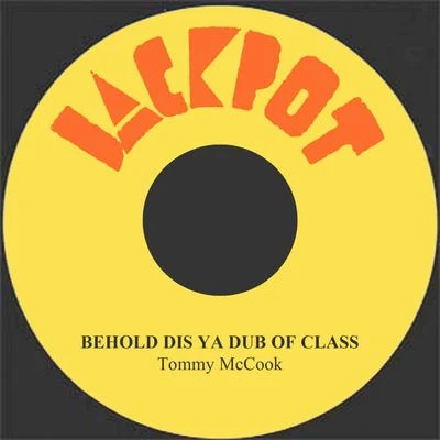 Tommy McCook/Ken Boothe/The Maytals/The Melodians/The Jamaicans/The Uniques/The Versatiles/Derrick Harriott/Pat Kelly/Desmond DekkerBehold Dis Ya Dub Of Class