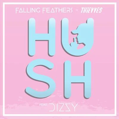 Falling FeathersHush (Thievves x Dizzy Remix)