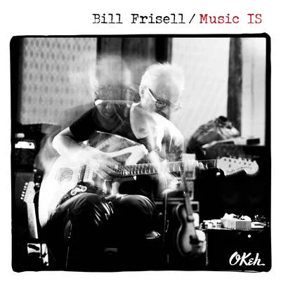 Grégoire Maret/Romain Collin/Bill FrisellMusic IS