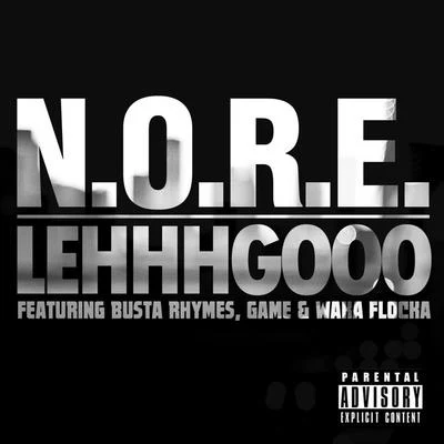 N.O.R.E.Lehhhgooo (feat. Busta Rhymes, Game & Waka Flocka) - Single