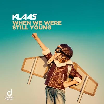 Klaas/Chris Madin/Pilgrim/Luciana/Melanie Morena/Wahlstedt/D-Jastic/Barnes & Heatcliff/FunkastarzWhen We Were Still Young