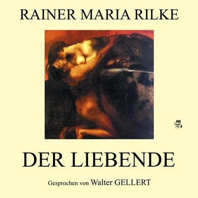 Rainer Maria RilkeDer Liebende