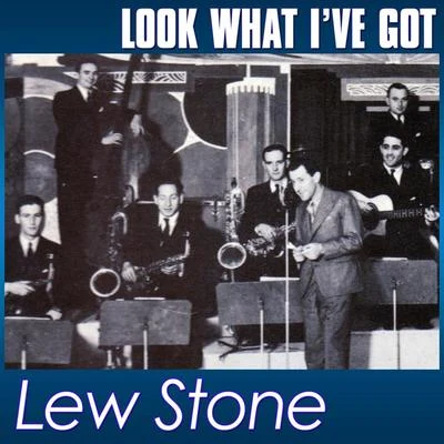 Lew StoneLook What I've Got