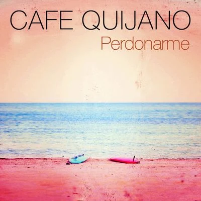 Café QuijanoPerdonarme