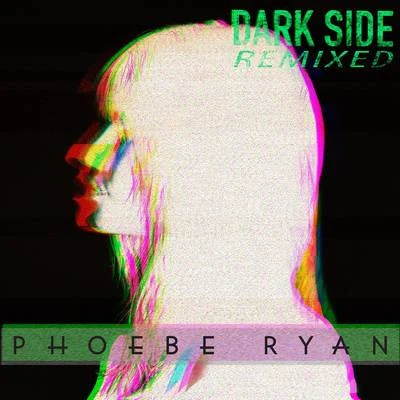 Phoebe Ryan/Jaymes YoungDark Side (Remixed)