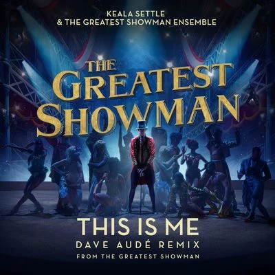 The Greatest Showman Ensemble/Keala SettleThis Is Me (Dave Audé Remix) [From The Greatest Showman]