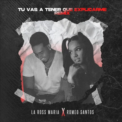 Romeo Santos/La Ross MariaTú Vas a Tener Que Explicarme (Remix)