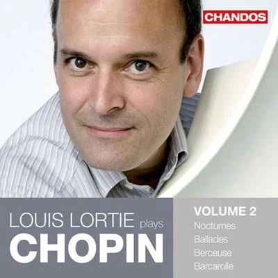 Louis Lortie/Ronald Van Spaendonck/Hélène Desaint/Nathanaël GouinCHOPIN, F.: Piano Works, Vol. 2 - Ballades BerceuseBarcarolle (Lortie)