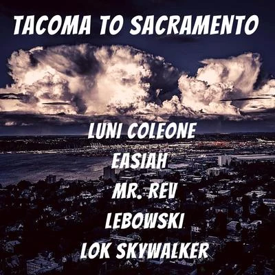 Young Bop/Luni Coleone/Twin G/Keyloom/Fat Tone R.I.P/T-Nutty/Cool Nutz/Westcoaststone/Roccafella/Young KeiseTacoma to Sacramento (feat. Lebowski, Lok Skywalker, Mr. Rev & Easiah)