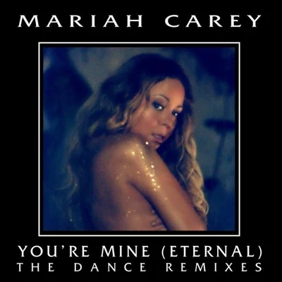 Mariah CareyYoure Mine (Eternal) [The Dance Remixes]